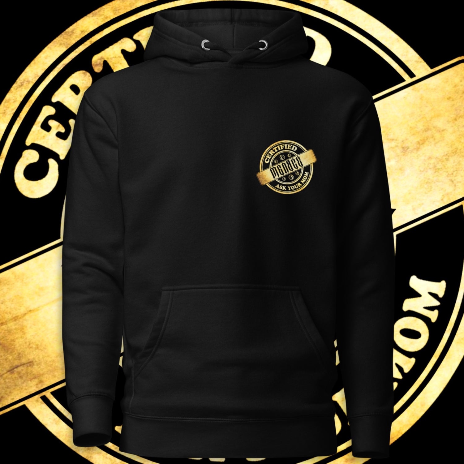 Menace Clothing Co - Certified Menace hoodie. Black hoodie with Certified Menace graphic on front let side of hoodie, golden certified logo saying Certified, Menace, Ask Your Mom.
